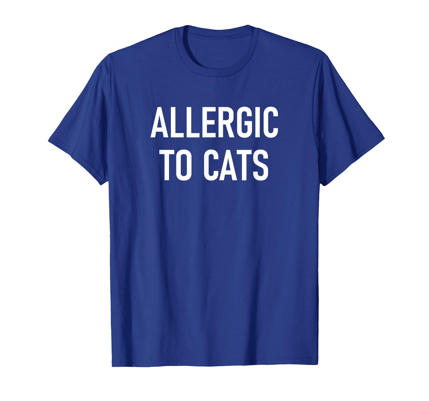 Allergic To Cats, Funny, Jokes, Sarcastic T-Shirt