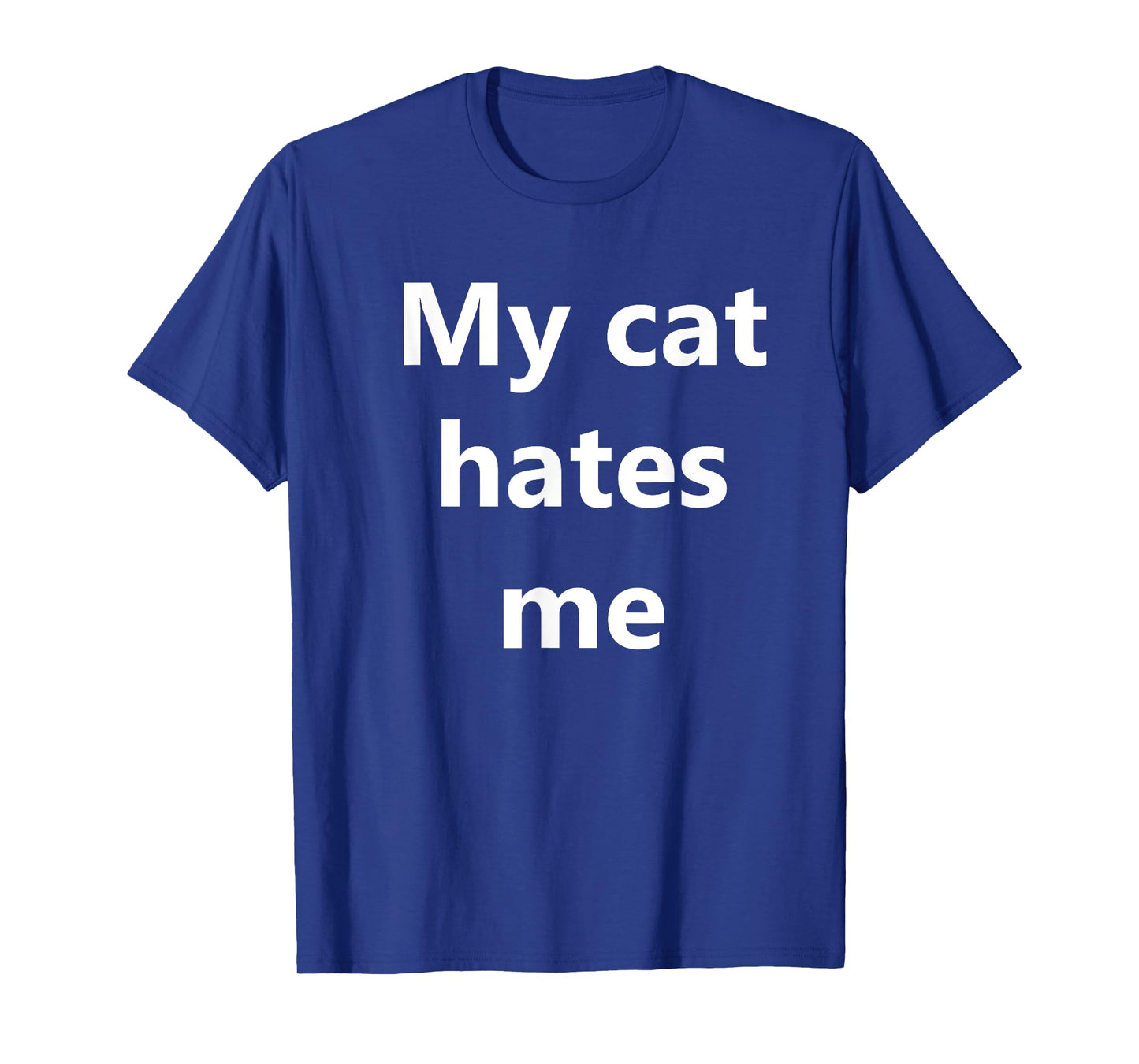 My cat hates me T-shirt T-Shirt