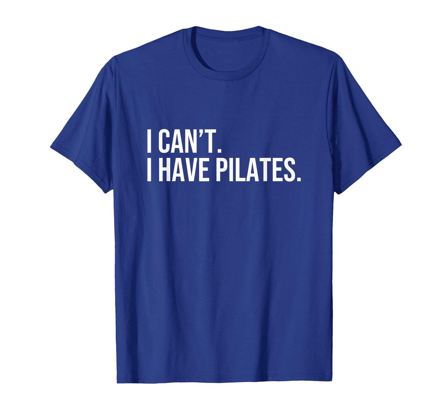 Cool Pilates Coach with Saying I Can't I Have Pilates T-Shirt