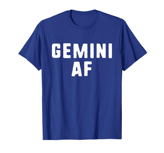Gemini AF Zodiac Birthday Astrology Funny T-Shirt