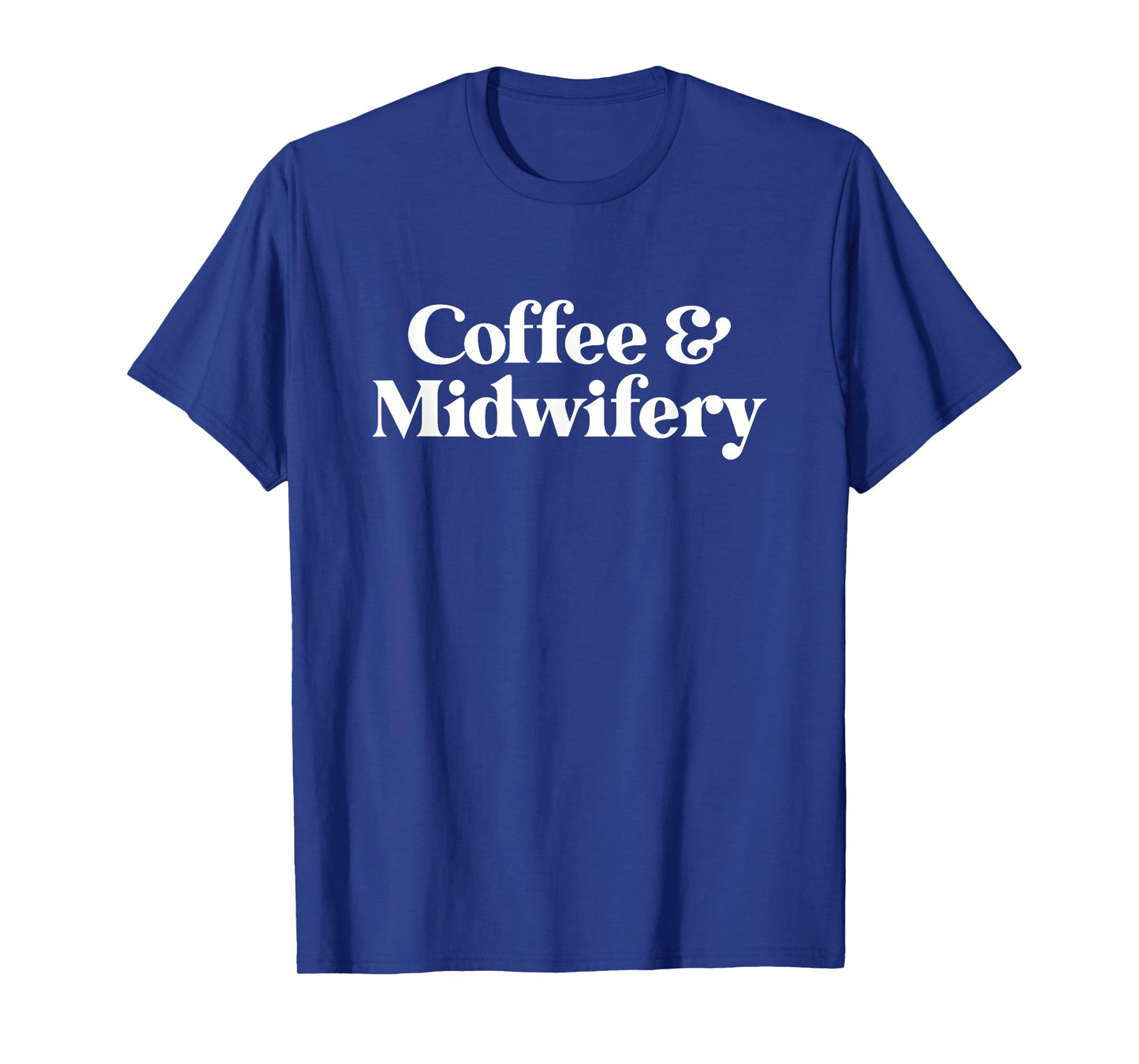 Coffee and Midwifery or Midwife for Women T-Shirt