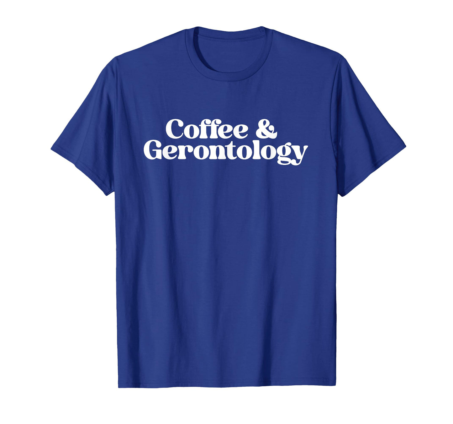 Coffee and Gerontology Geriatric Nurse Gerontologist Grad T-Shirt