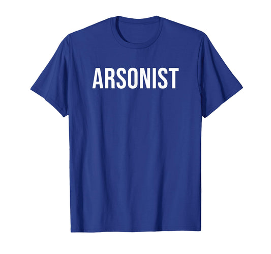 Arsonist T-Shirt