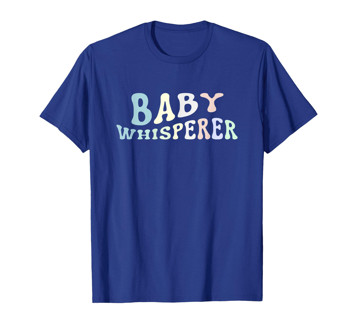 Baby Whisperer Infant Teacher Early Childhood Daycare T-Shirt for Men Women