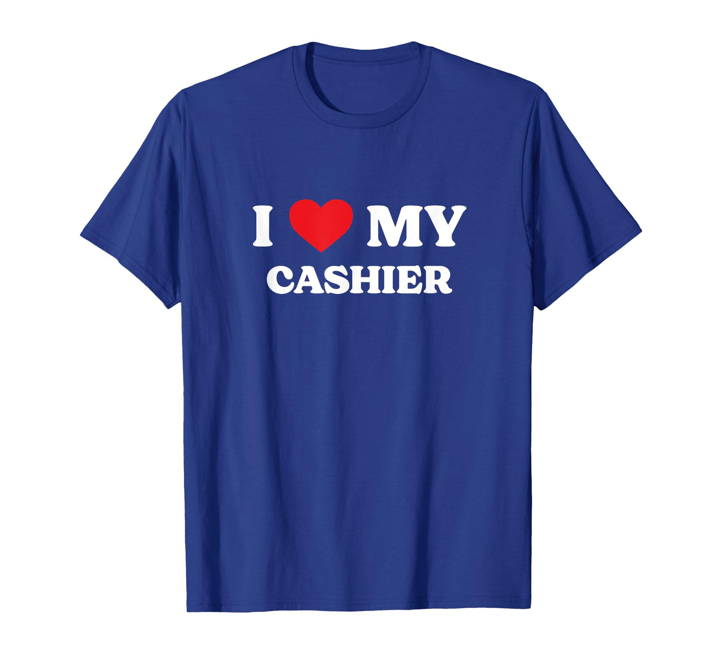 I Love My Cashier Funny Appreciation Heart T-Shirt