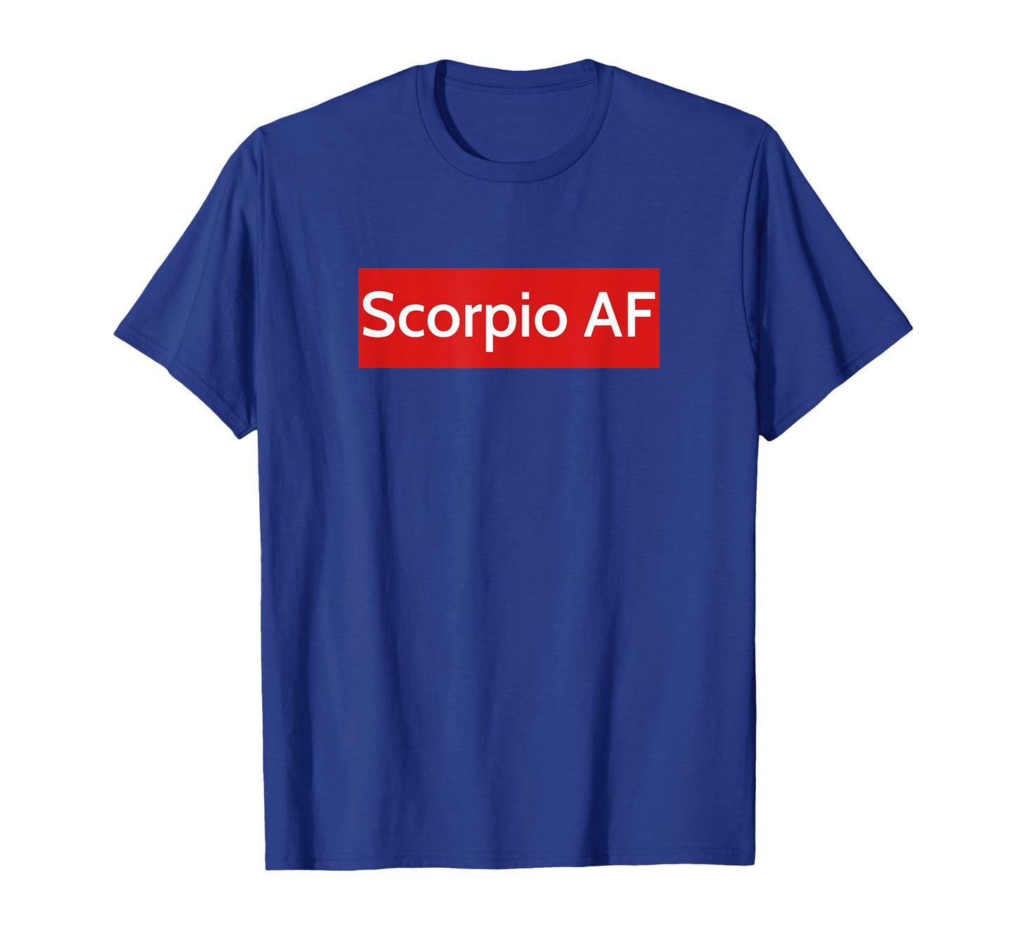 Fun & Fancy Scorpio Astrology Sign Scorpio AF Zodiac Gift T-Shirt