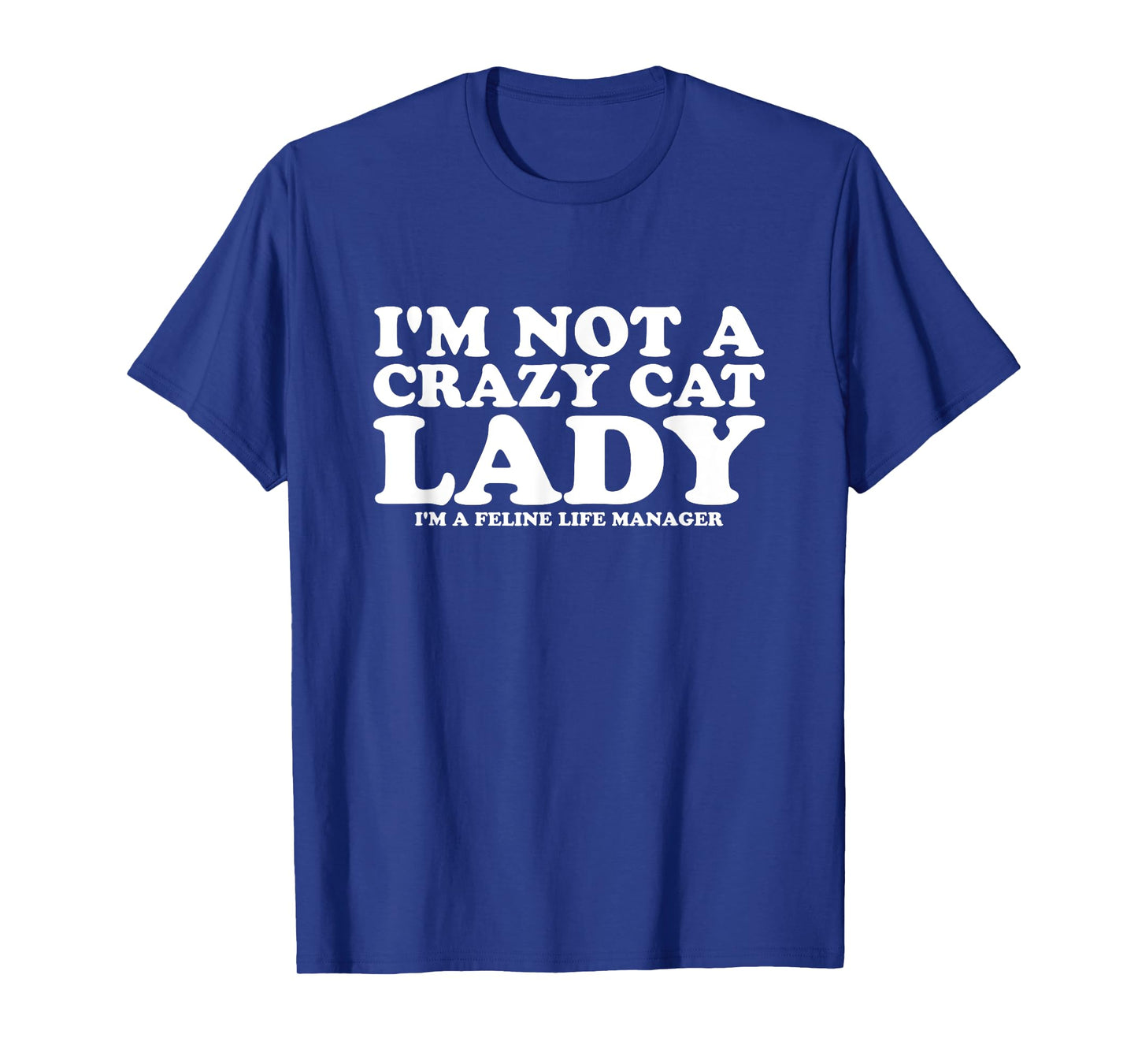 Im Not A Crazy Cat Lady Feline Manager Funny Cat T-Shirt