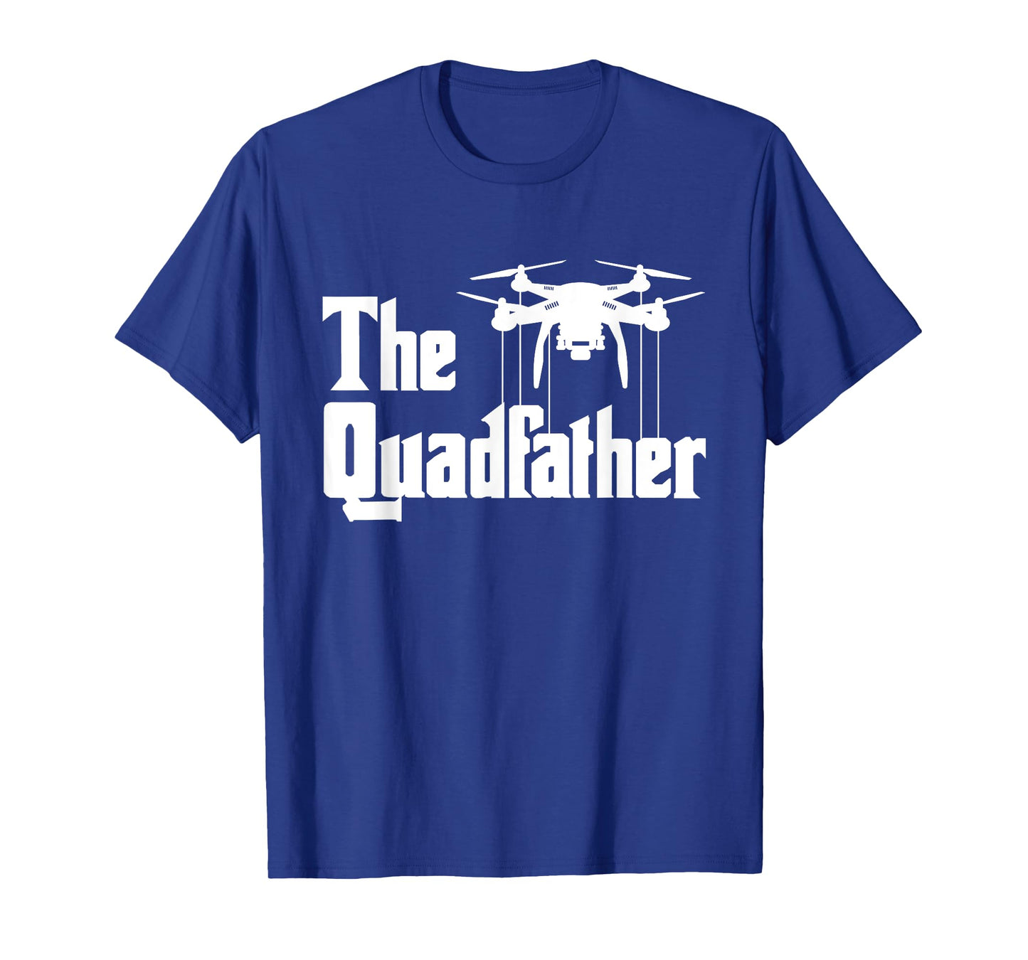 The Quadfather - Drone Pilot Quadcopter Operator RC Flight T-Shirt