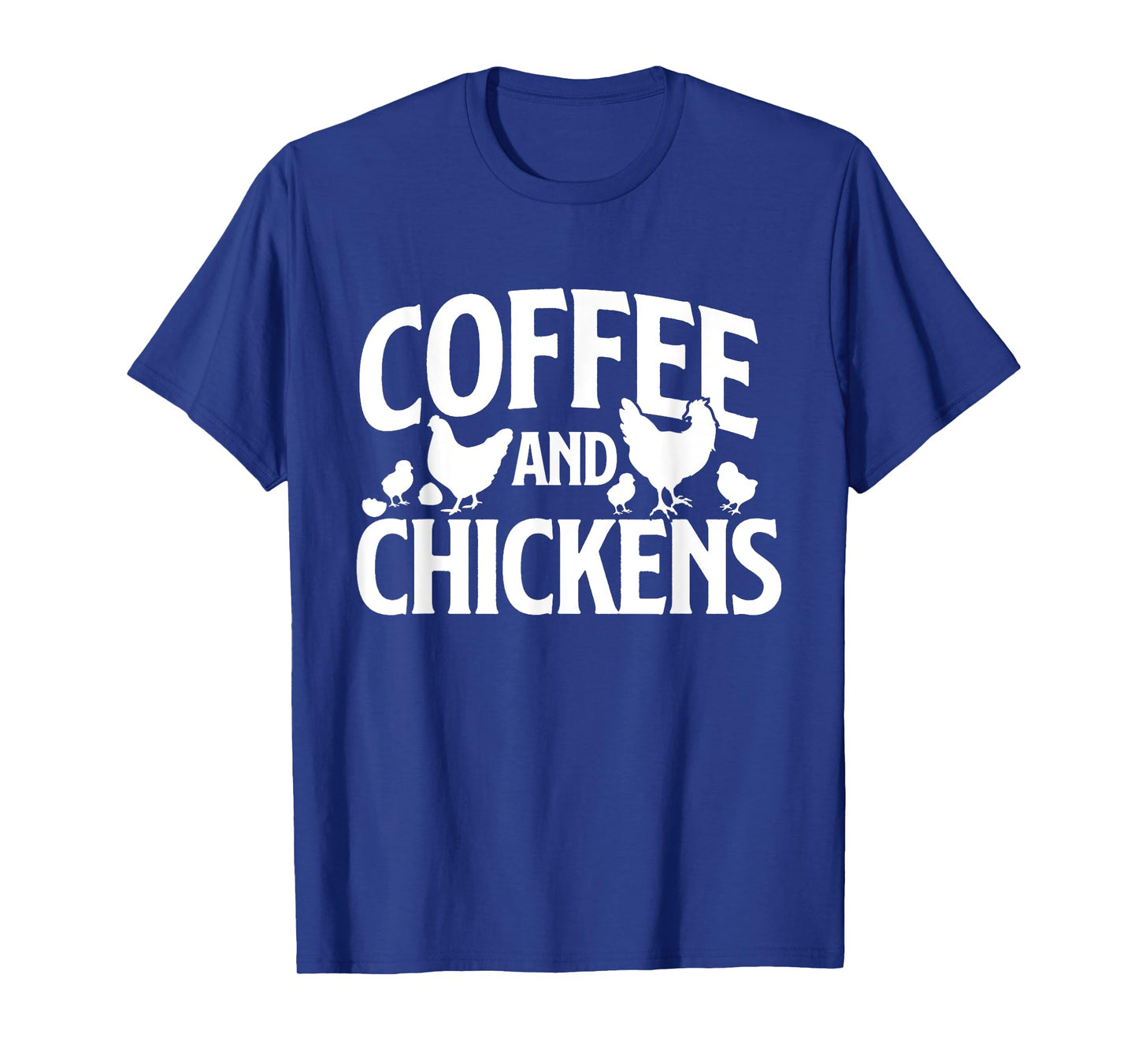 Coffee and Chickens - Chicken Lover Poultry Owner T-Shirt