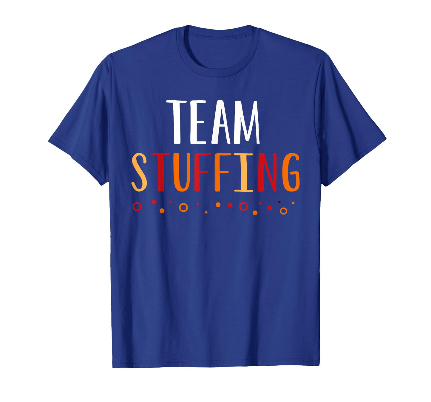 Team Stuffing Funny Thanksgiving Holiday Squad Group Gift T-Shirt