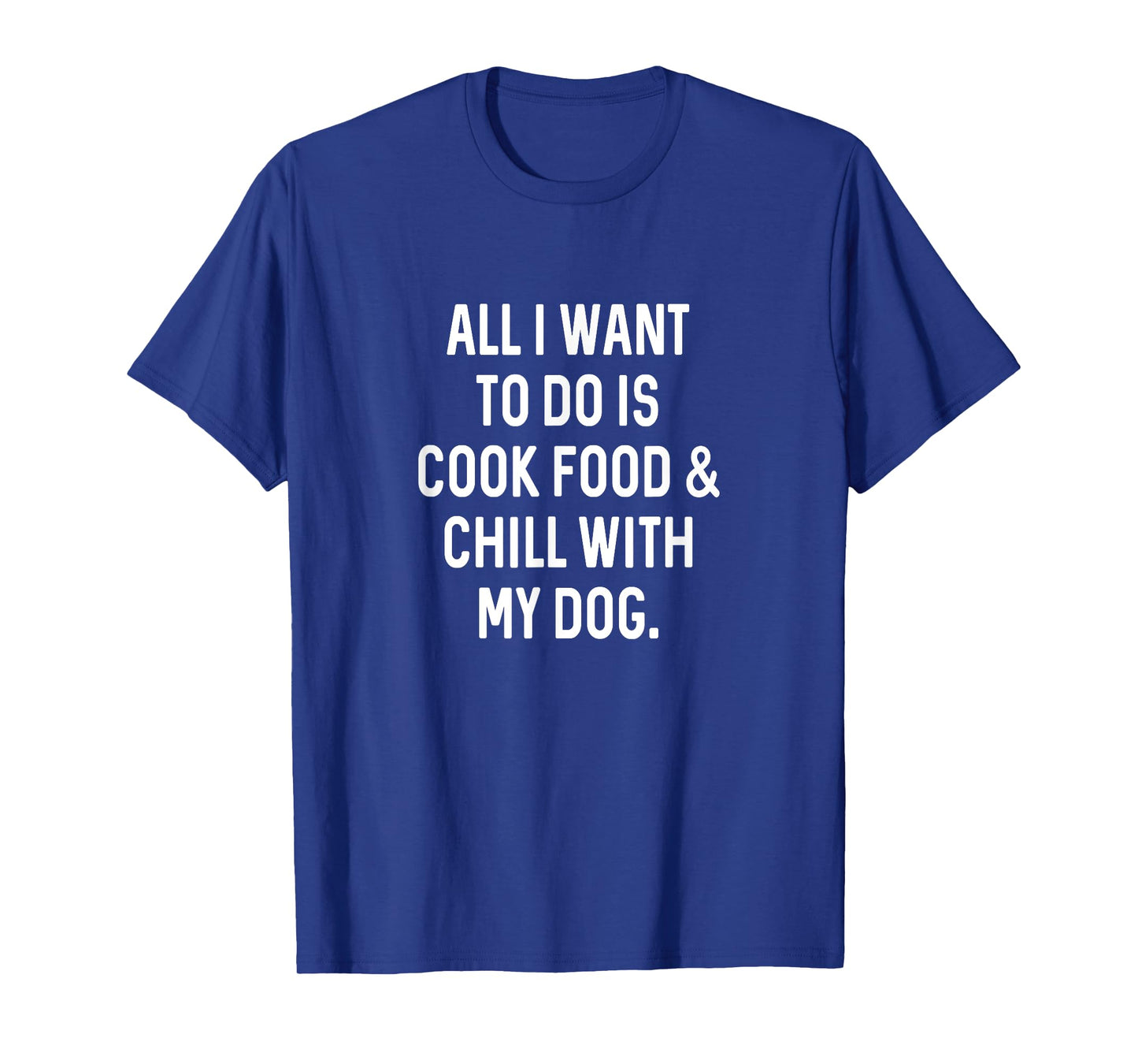 Cooking Food Chill With Dog Funny Kitchen Cook T-Shirt