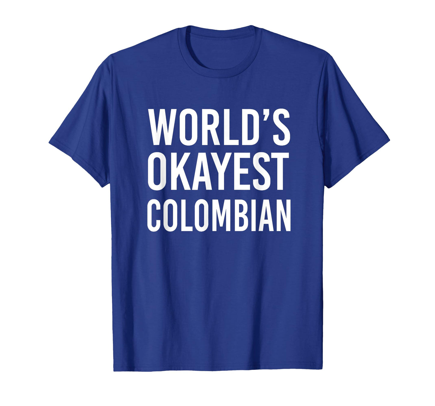 Worlds Okayest Colombian Funny Gift Columbia Half American T-Shirt