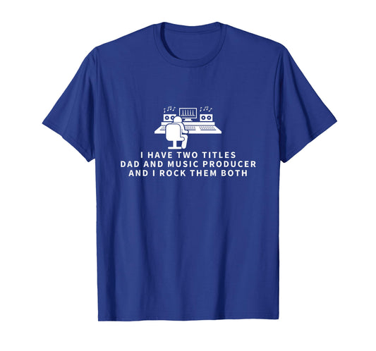 Music Producer And Dad Proud Funny Men Music Producer T-Shirt