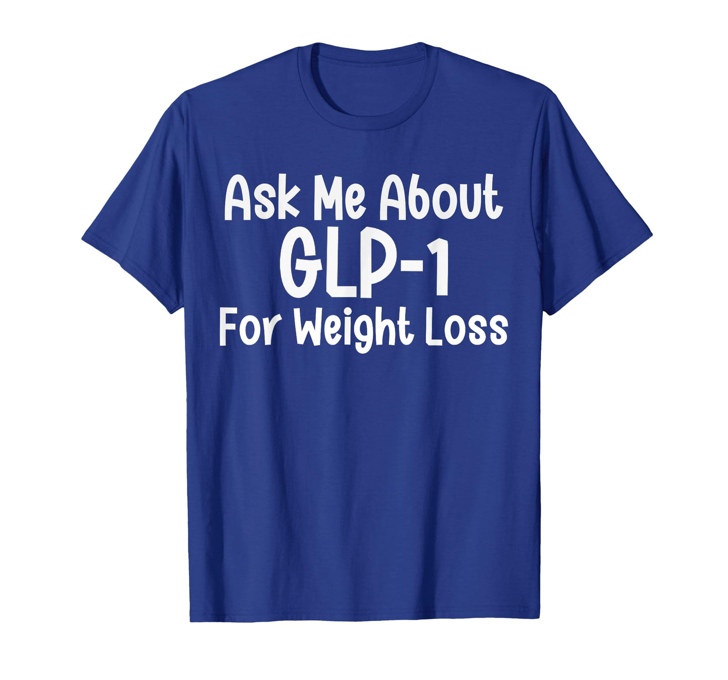 Ask me about GLP-1 for Weight loss T-Shirt
