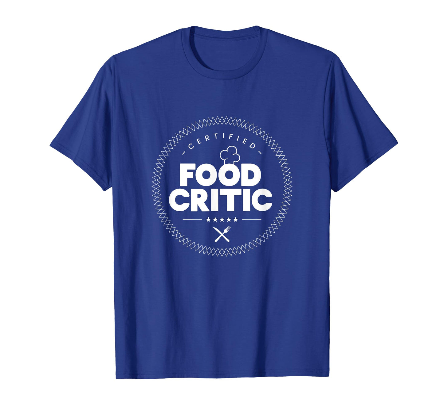 Certified Food Critic Food Lovers and Foodie T-Shirt T-Shirt