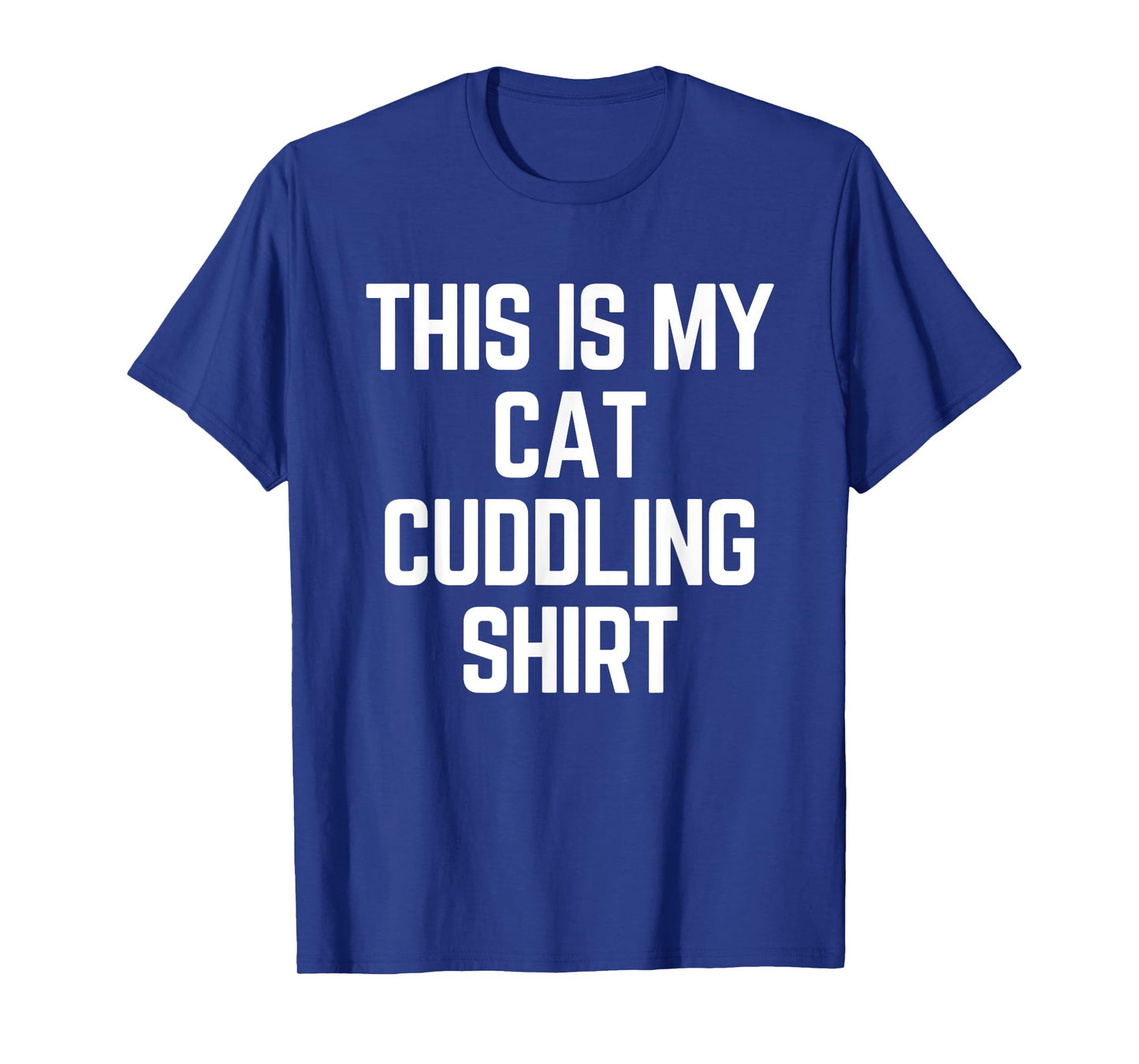 This Is My Cat Cuddling Shirt - Funny Cat T-Shirt for Men Women Girls Kids