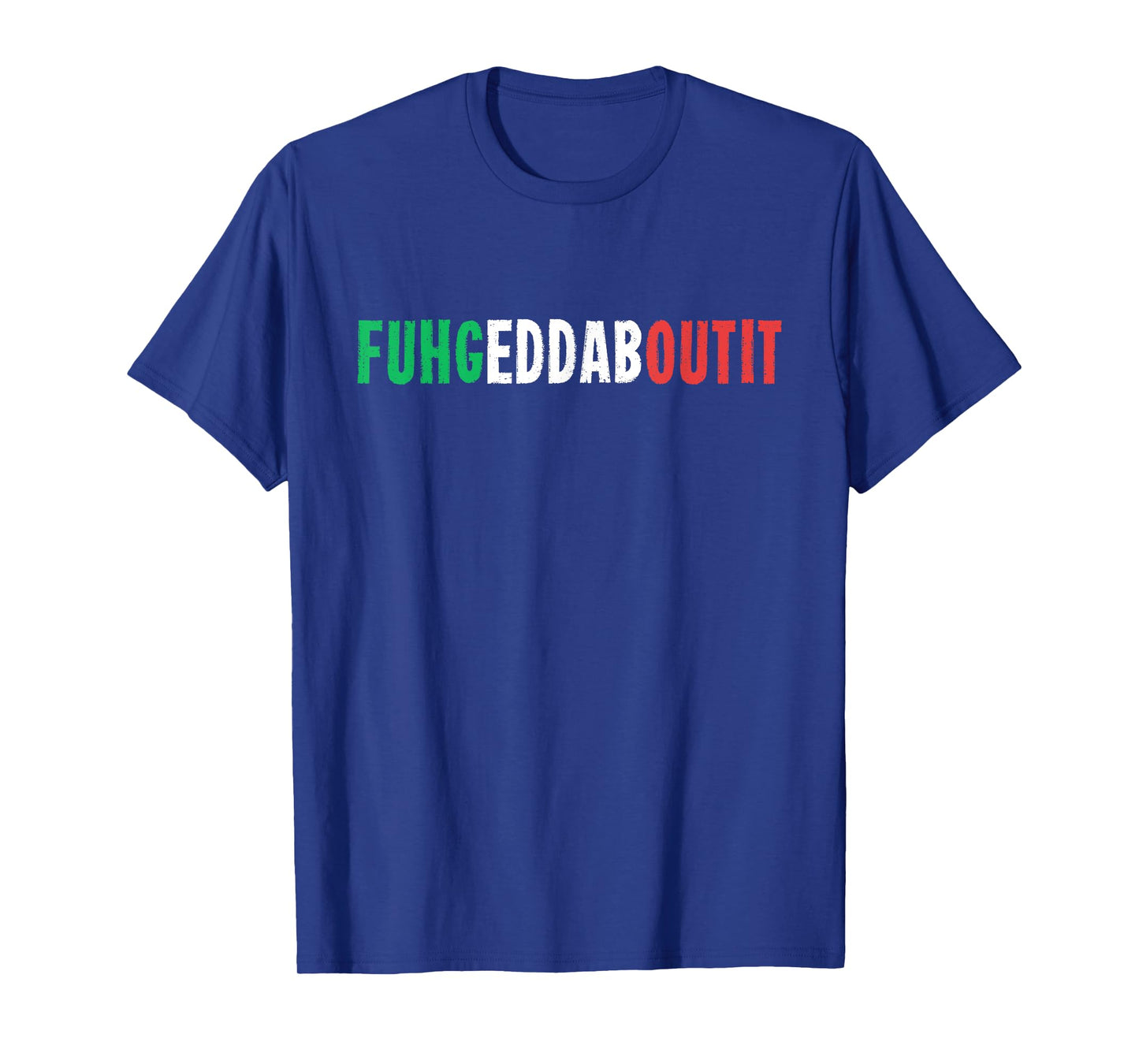 Funny Italian Saying Writing Text Forget About T-Shirt