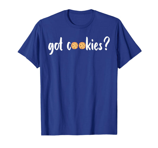 Cookie Lover - Cookie Baker - Got Cookies T-Shirt