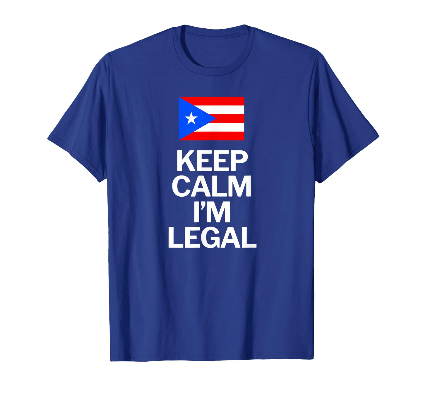 Puerto Rico Flag Keep Calm I am Legal Funny T-Shirt