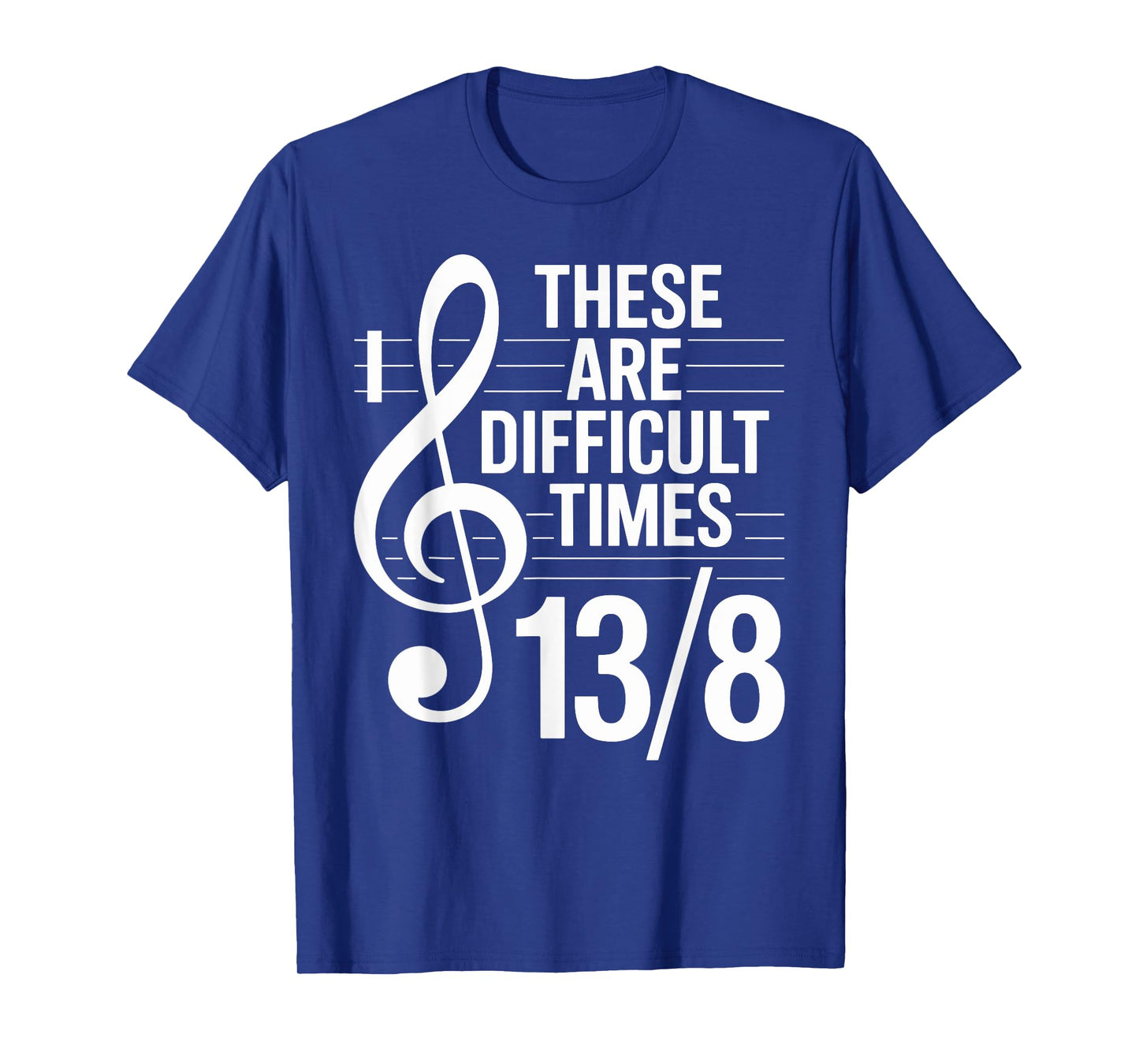Music Teacher Funny Musician These Are Difficult Times T-Shirt