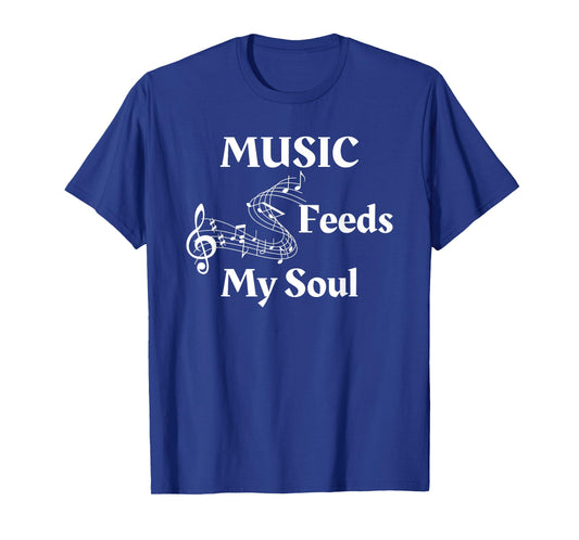 Music Feeds My Soul For Music Lover T-Shirt