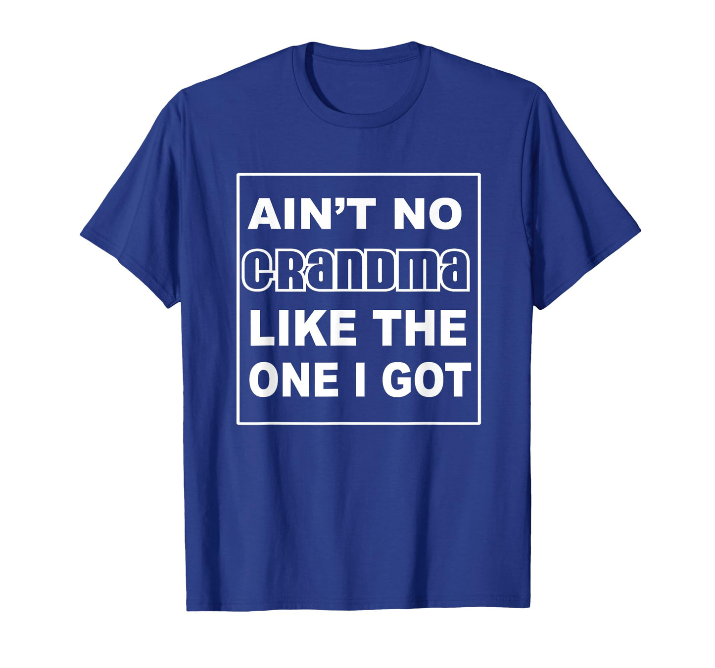 Grandma Shirts | Funny AINT NO GRANDMA LIKE THE ONE I GOT T-Shirt