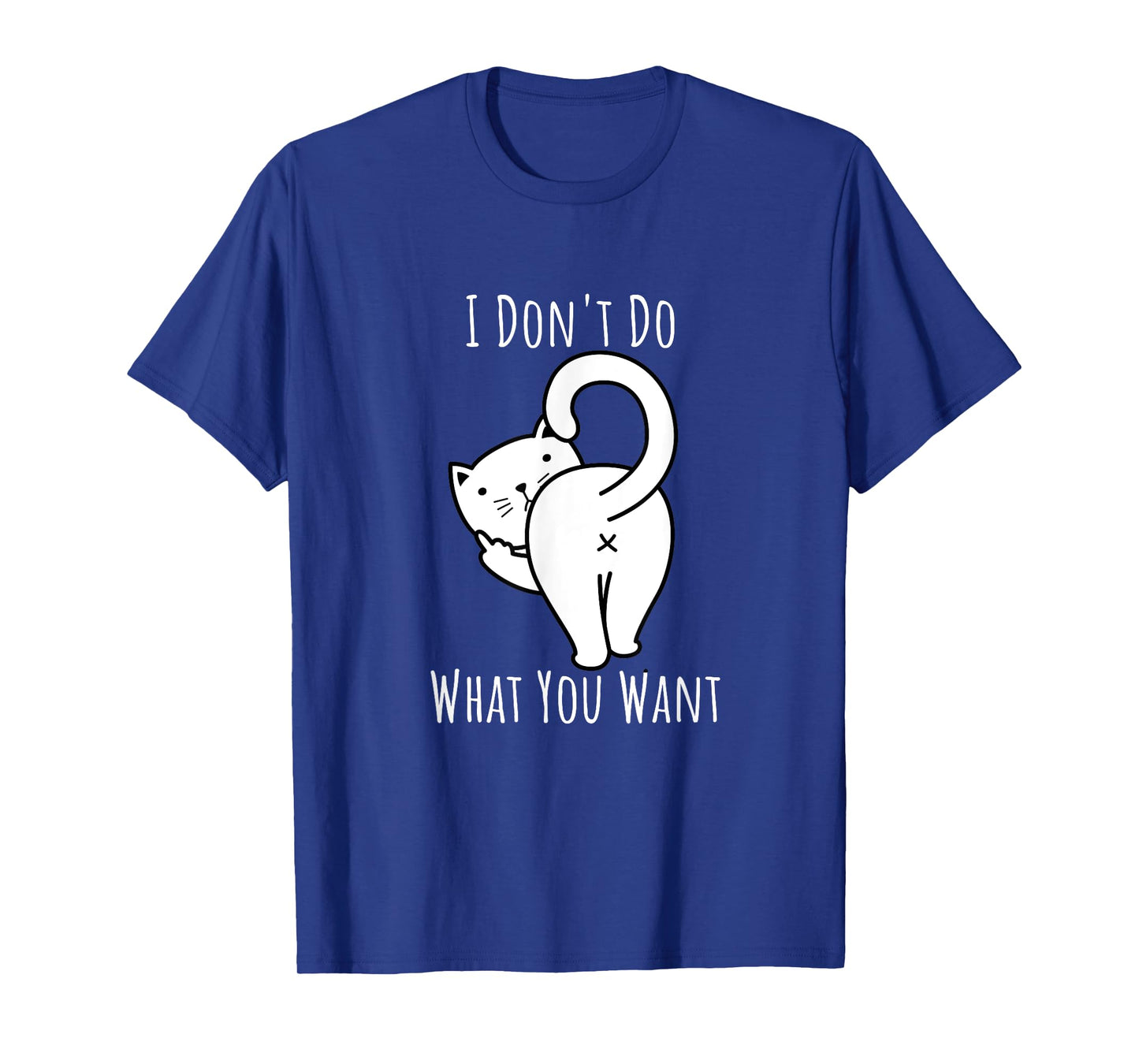 Do What You Want I Don't Funny Rude Cats T-Shirts Gift