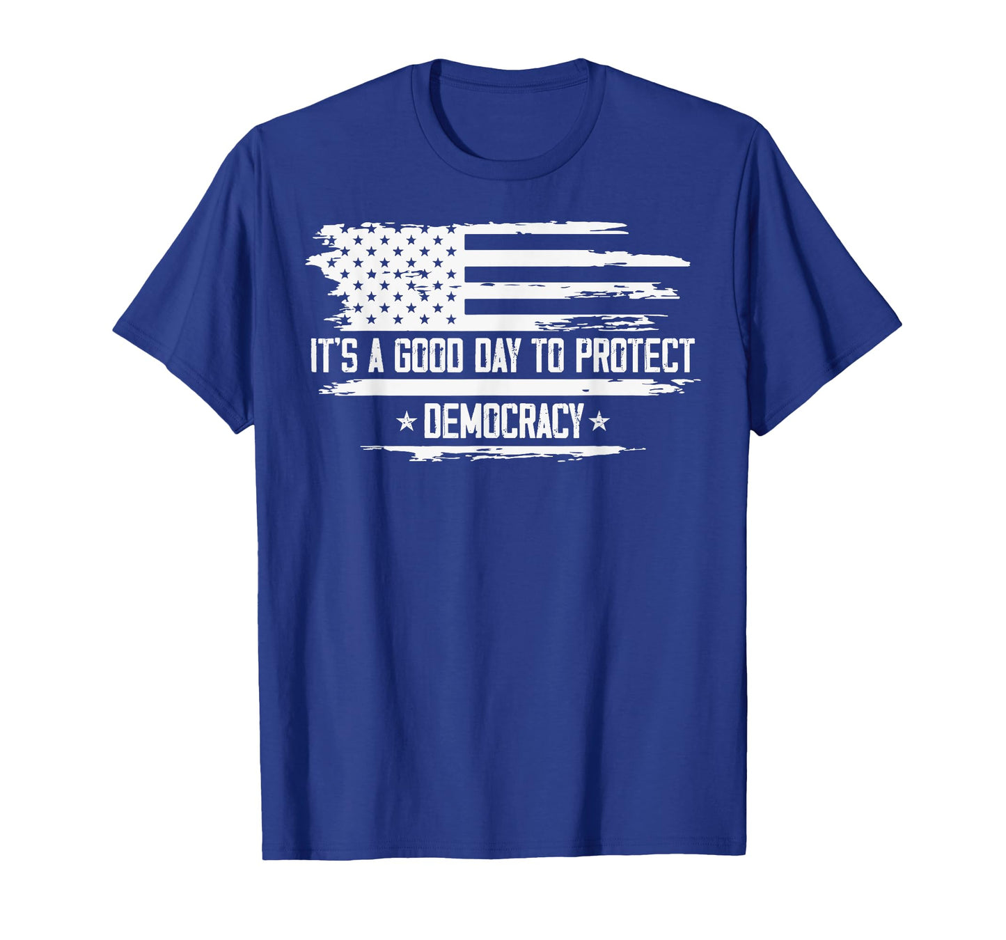 It's A Good Day To Protect Democracy American Flag Political T-Shirt