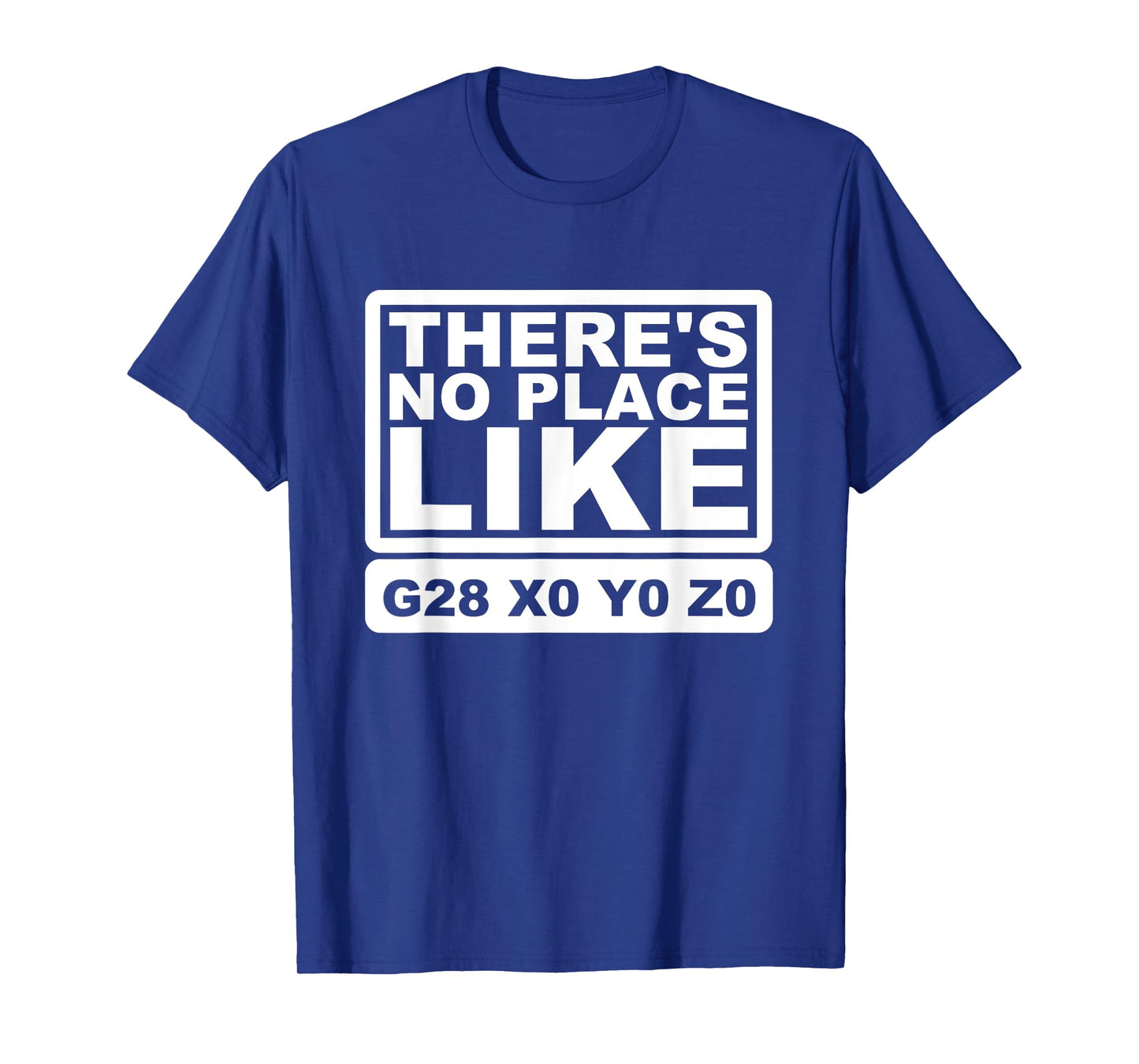 CNC Machinist There's No Place Like G28 X0 Y0 Z0 T-Shirt