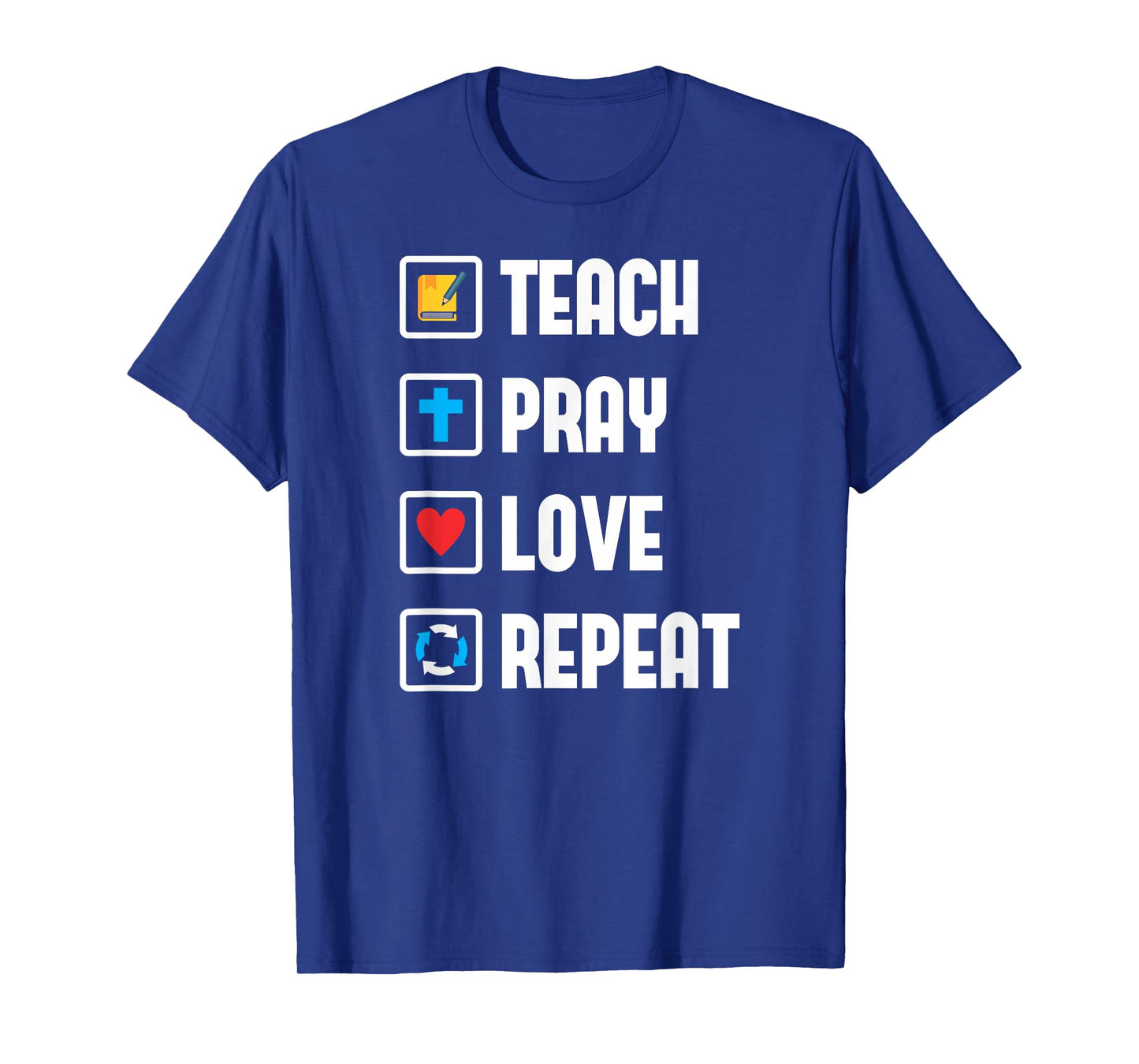 Teach Pray Love Repeat Religious Teacher Shirt T-Shirt