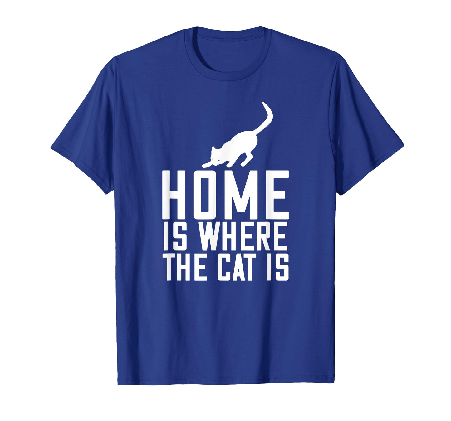 Home Is Where My Cat Is - Cat Lover Funny T-Shirt for Men Women Kids