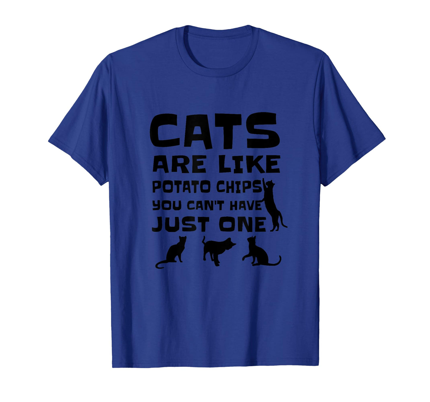 Cats Are Like Potato Chips Funny Cat Shirts Cat T Shirt T-Shirt for Men Women Girls Kids