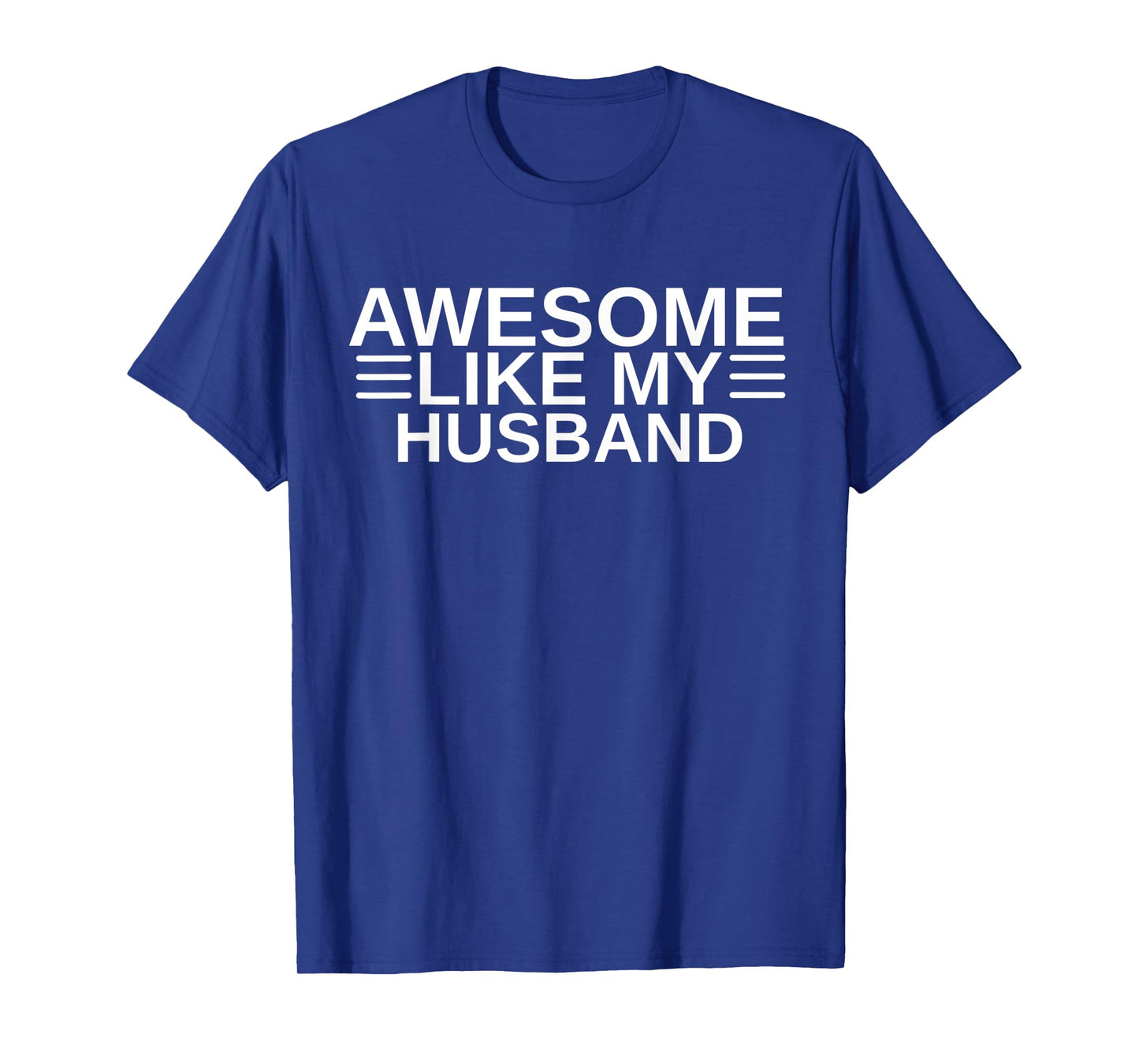 Awesome Like My Husband I Love My Husband Wife Anniversary T-Shirt