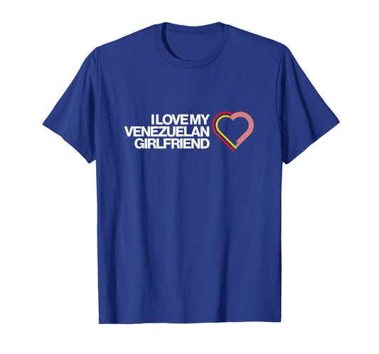 I Love my Venezuelan Girlfriend T-Shirt