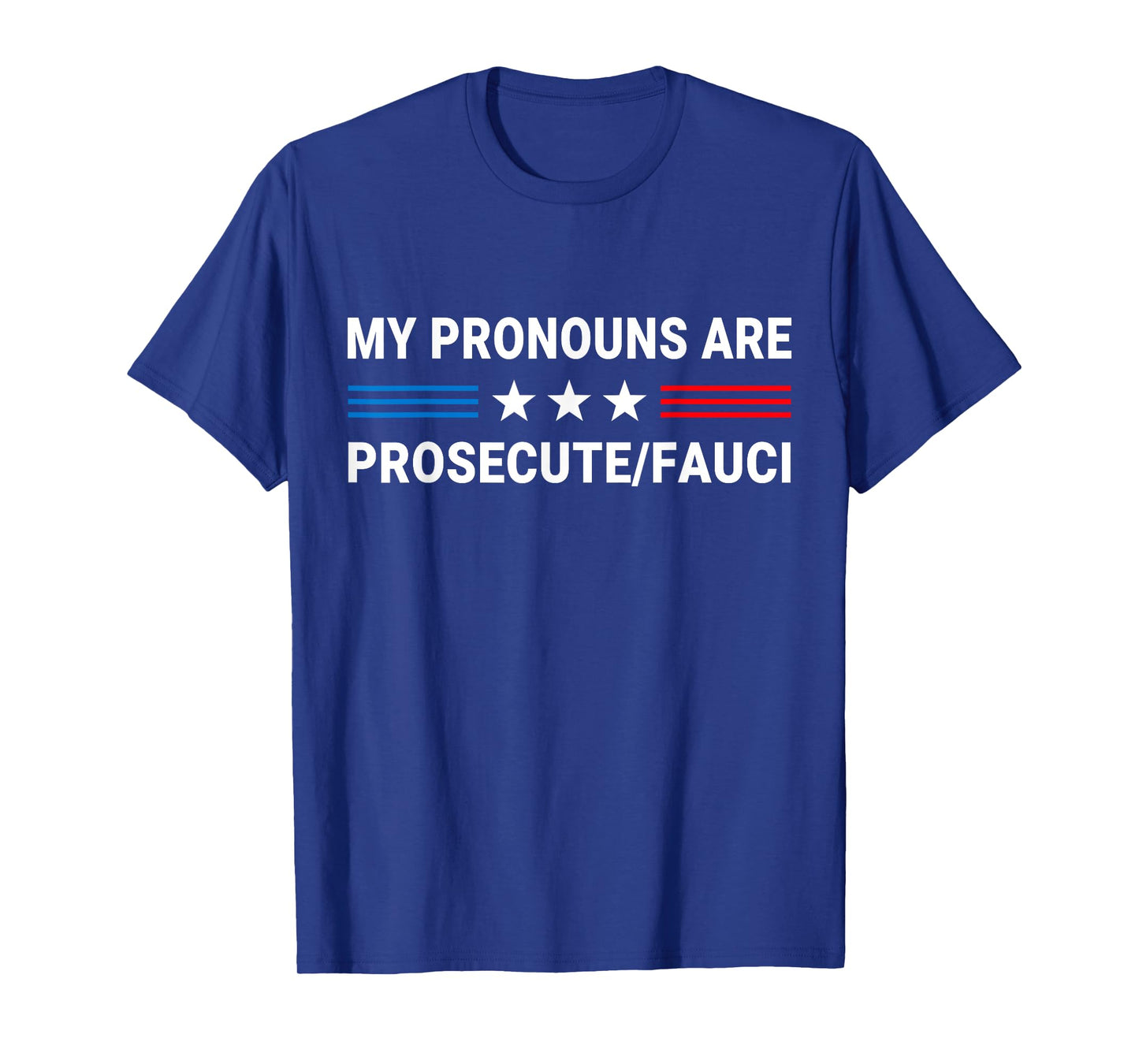 My Pronouns Are Prosecute Fauci US Flag Funny Political Meme T-Shirt