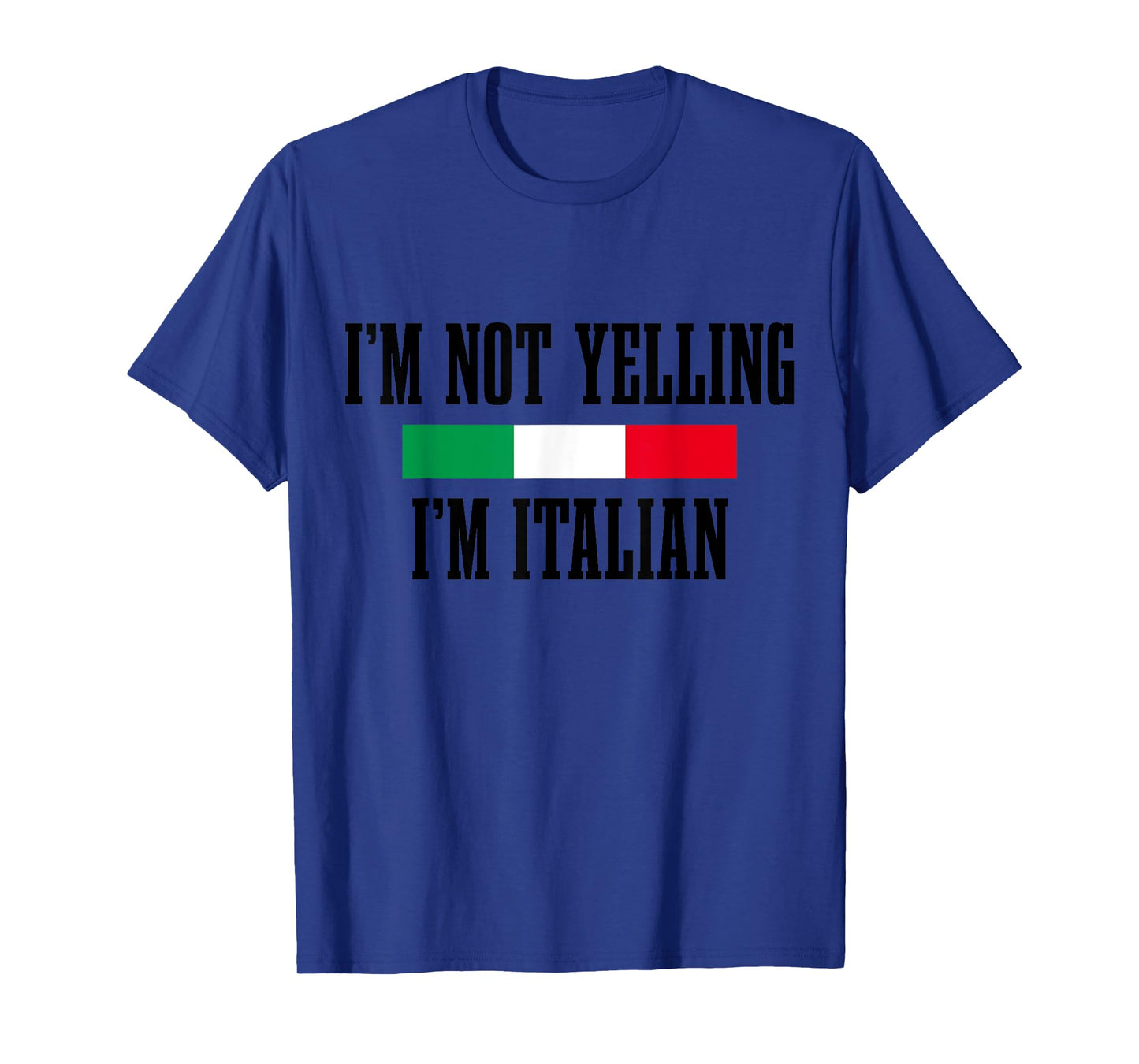 I'm Not Yelling I'm Italian Funny Italy Italia Flag Pride T-Shirt