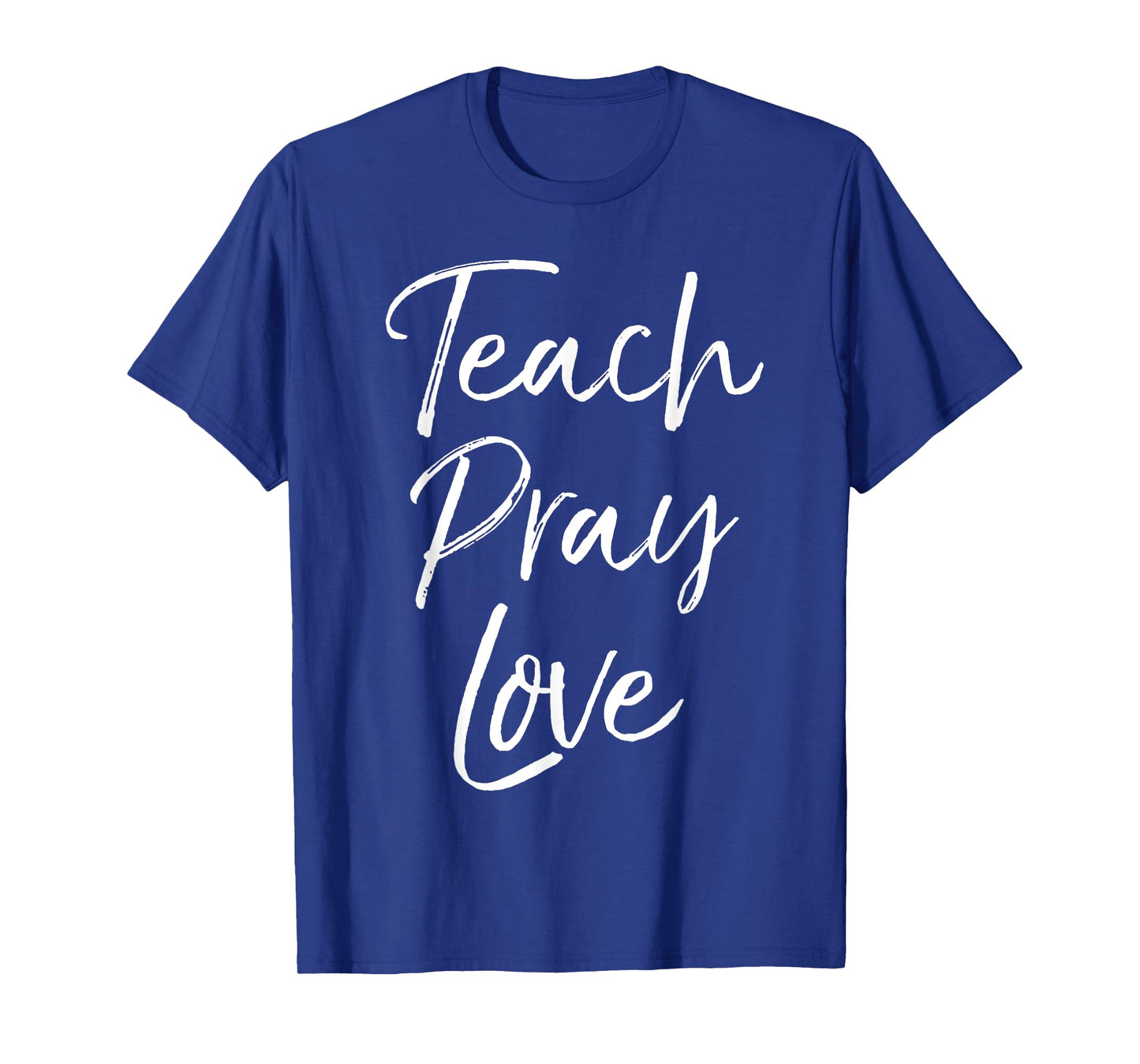 Christian Teaching Gift Teachers Homeschool Teach Pray Love Men Women Girls Kids T-Shirt