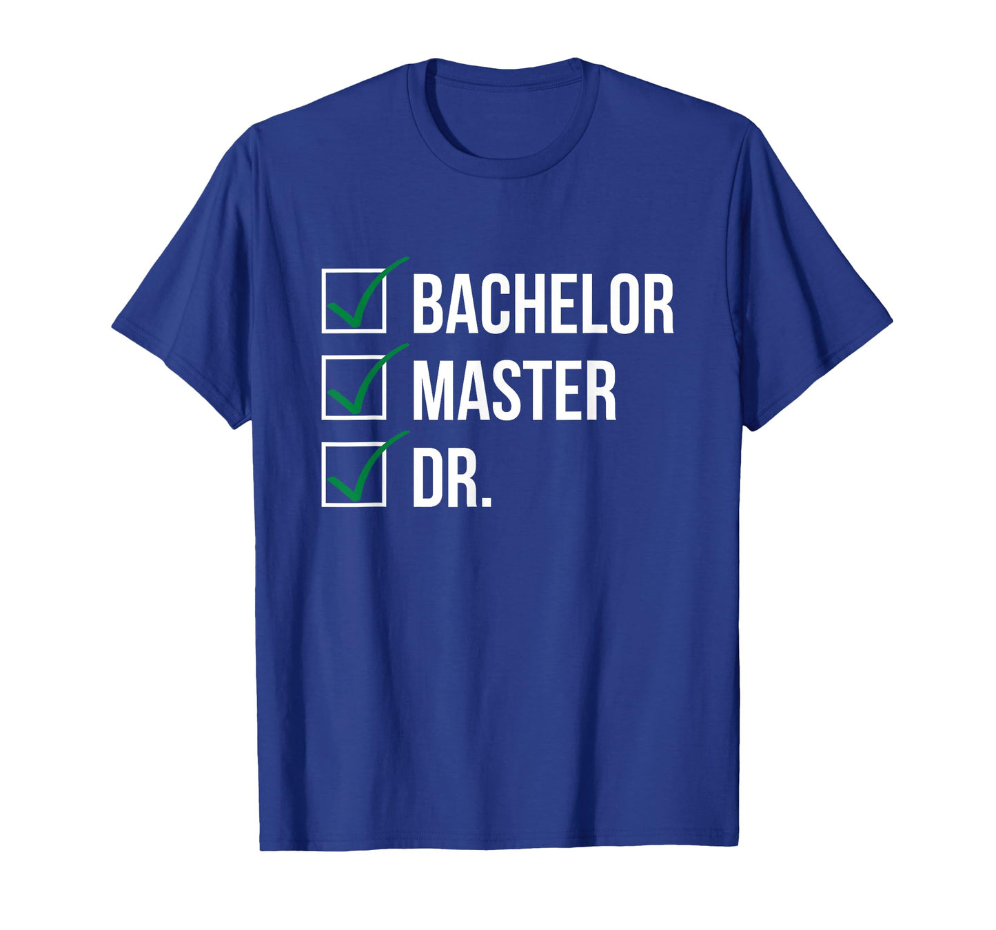 Bachelor Master Doctor I Doctorate University T-Shirt