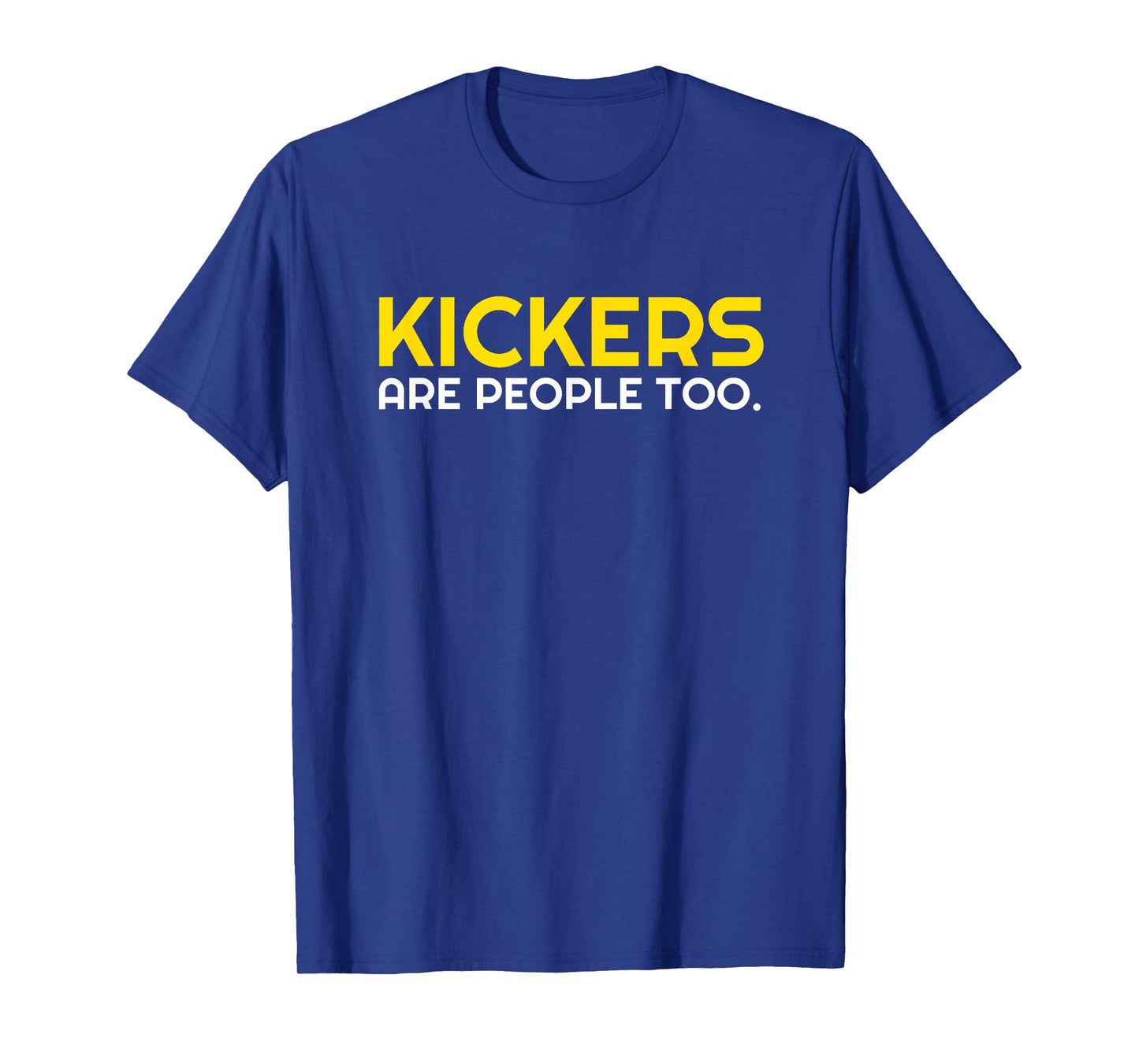 Kickers Are People Too T Shirt Funny Fantasy Football League T-Shirt