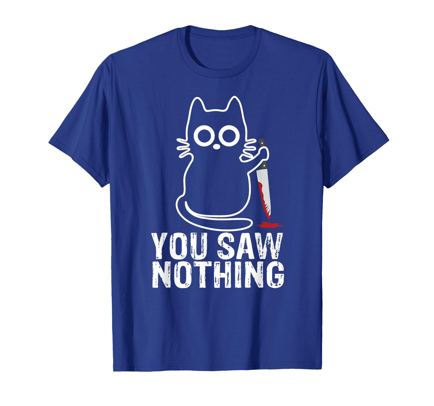 You Saw Nothing! - Funny Cat With Knife Graphic Design Men Women Girls Kids T-Shirt