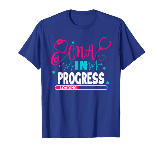CNA In Progress Nursing School Student Future Nurse Life T-Shirt