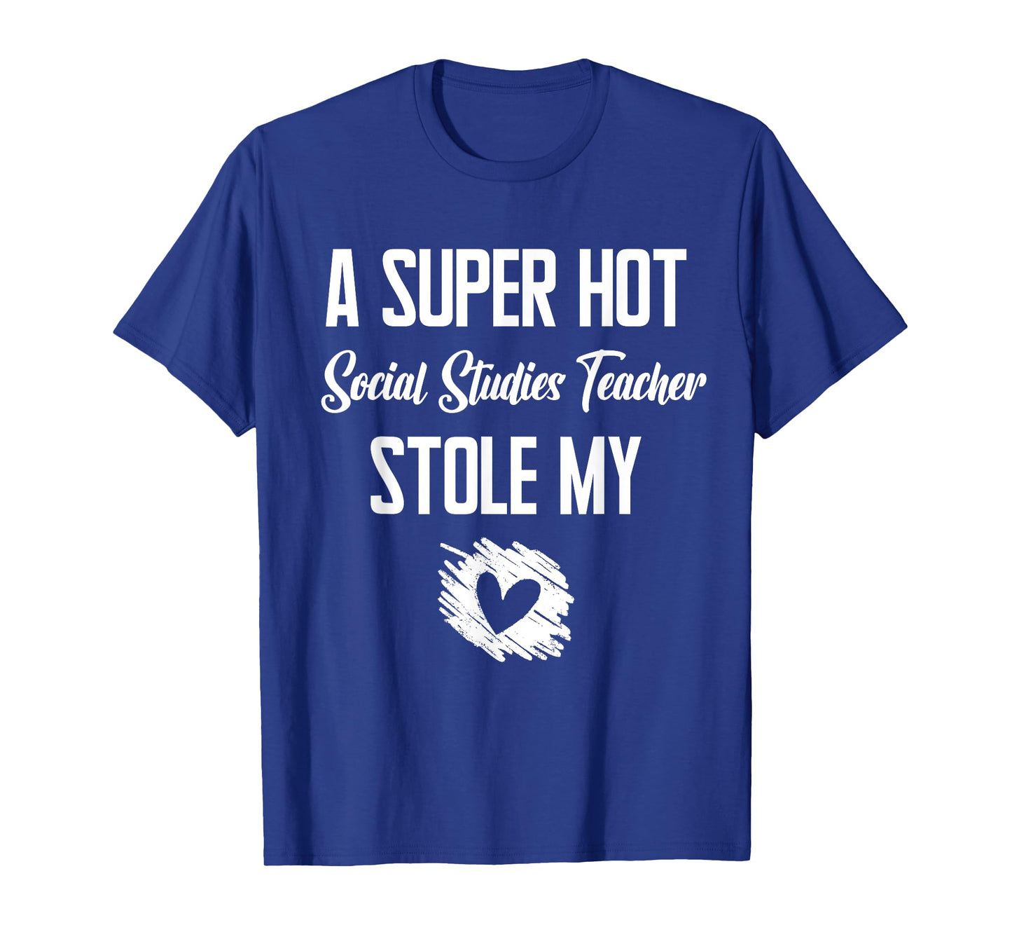 A Super Hot Social Studies Teacher Stole My Heart Cute I T-Shirt