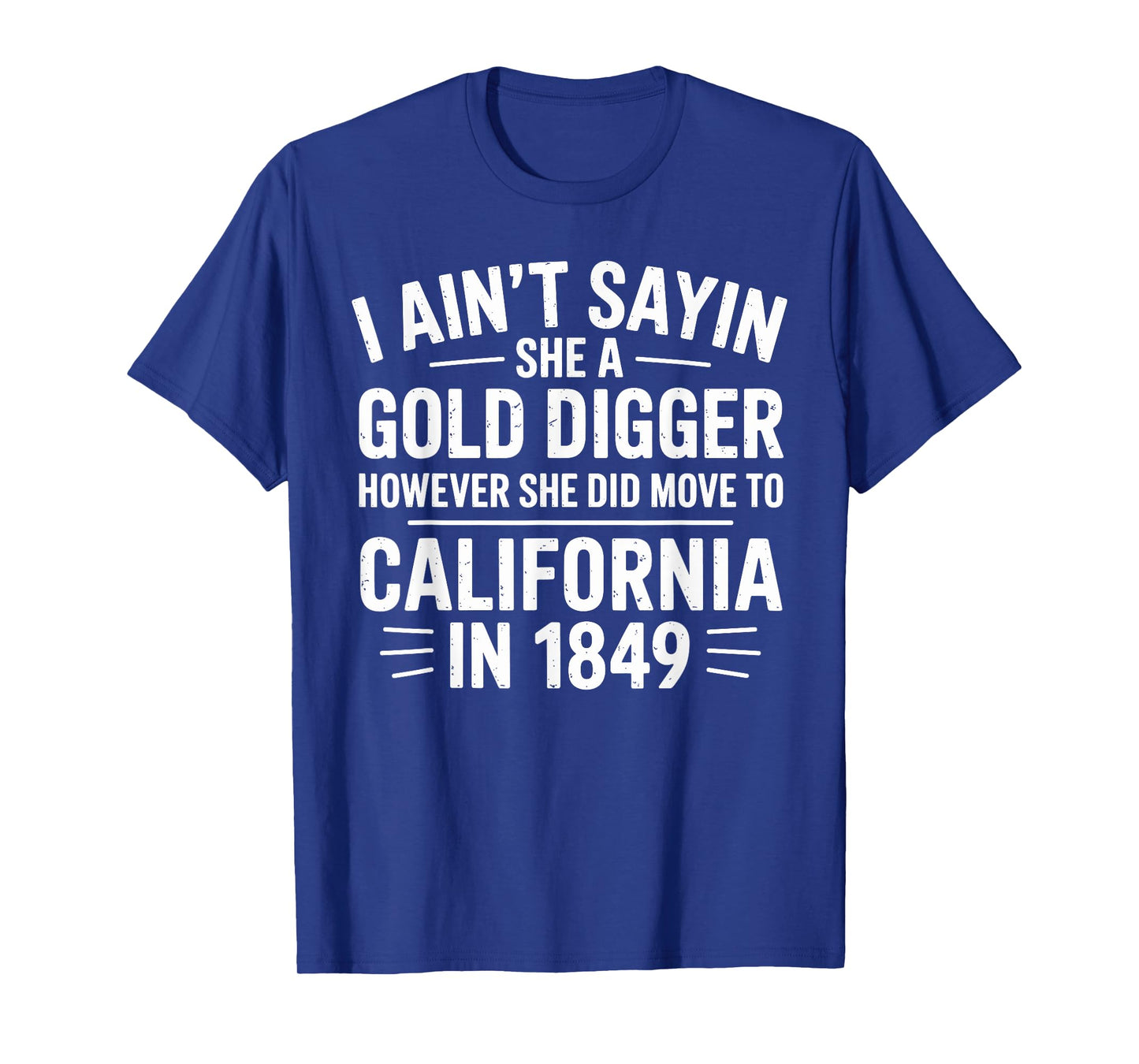 Funny Apush US History Teacher 1849 Gold Digging Humor T-Shirt