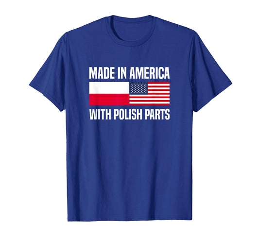 Made in America with Polish Parts Polish American T-Shirt