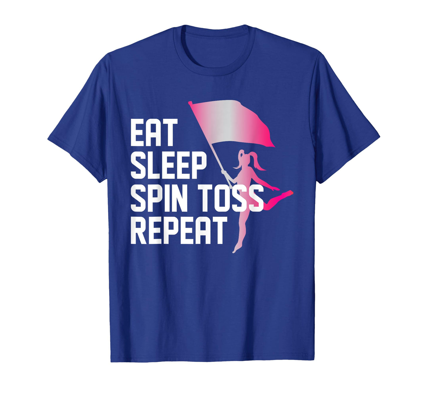 Eat Sleep Spin Toss Repeat Color Guard Winter Guards Shirt T-Shirt