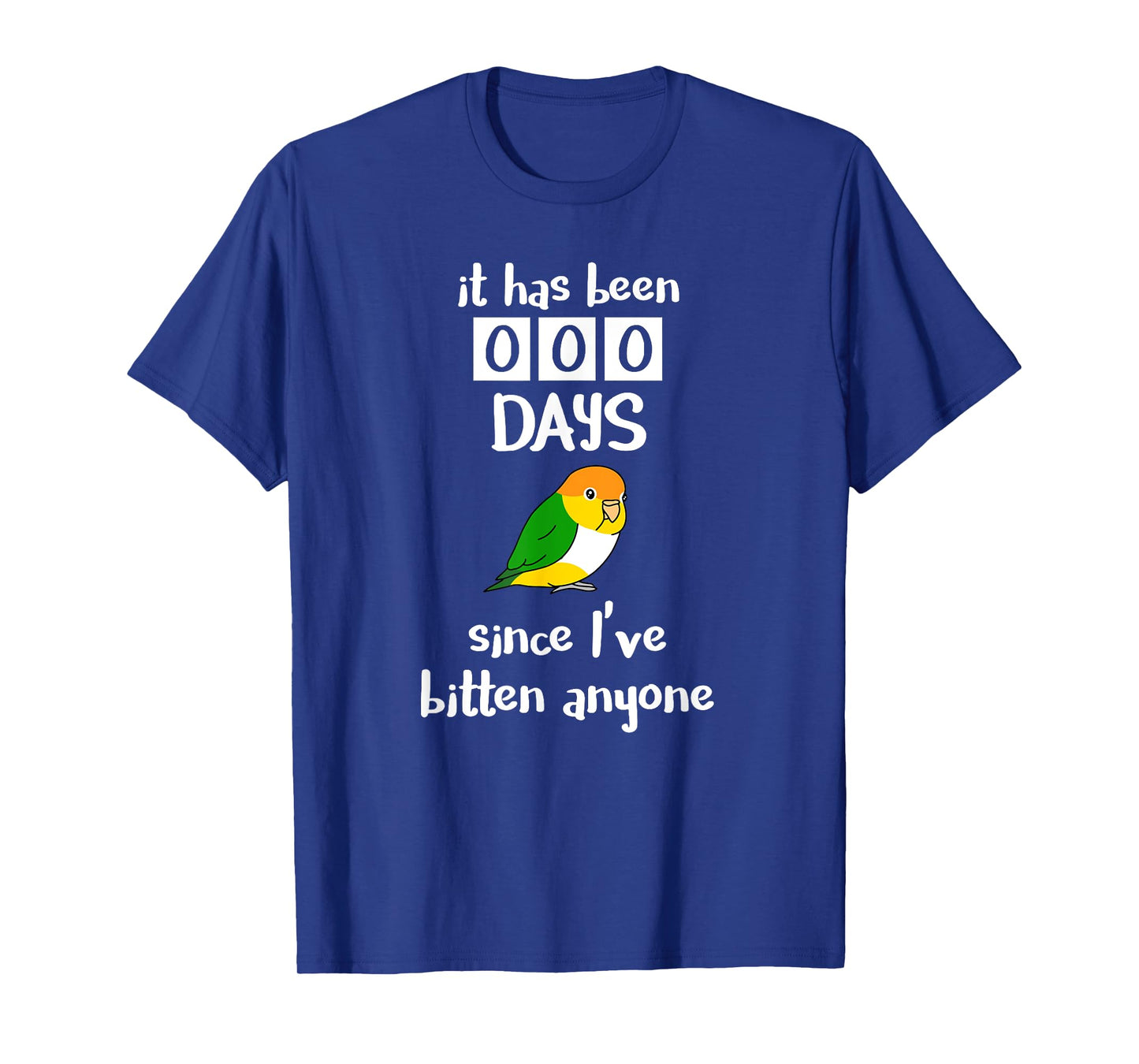 Chubby Caique It has been 0 days since I've bitten anyone T-Shirt
