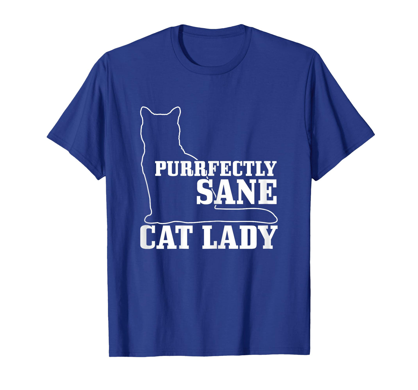 Purrfectly Sane Cat Lady Funny Crazy Cat Lover Gift T-Shirt