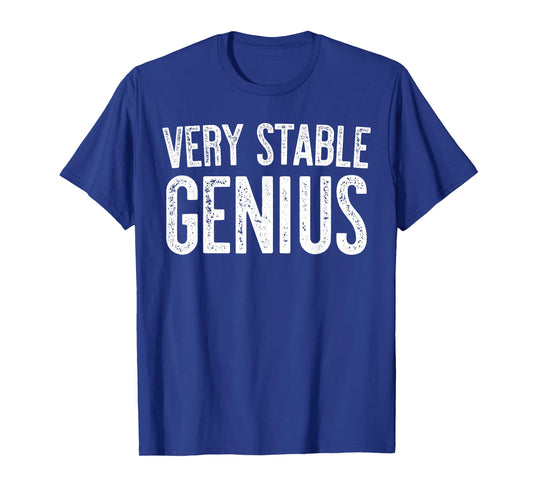 Very Stable Genius T-Shirt Political Shirt T-Shirt