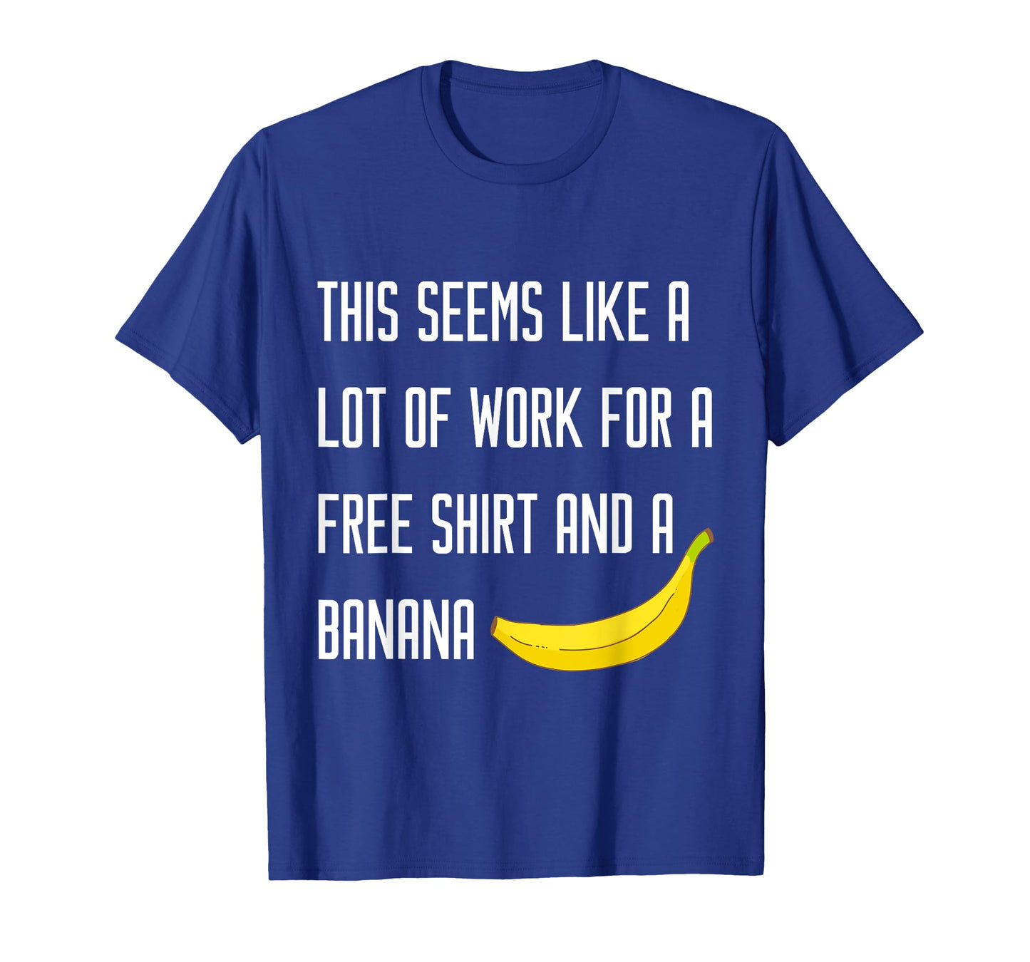 SEEMS LIKE A LOT OF WORK FOR A FREE BANANA Running T Shirt T-Shirt