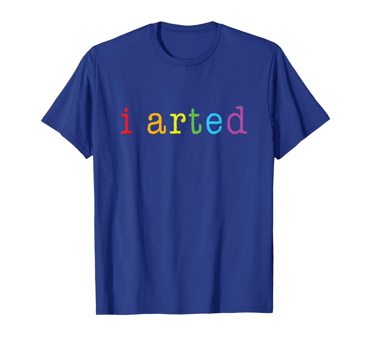 I Arted T Shirt Funny Artist Gift Tee T-Shirt